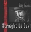 Tony Adamo - Straight Up Deal