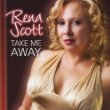 Rena Scott - Take Me Away