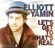 Elliot Yamin Let's Get to What's Real.jpg