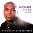 MIchael Lynche Who's Gonna Love You More.jpg