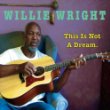 Willie Wright This Is Not a Dream.jpg