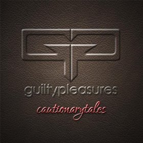 guiltypleasures_-_cautionarytales.jpg