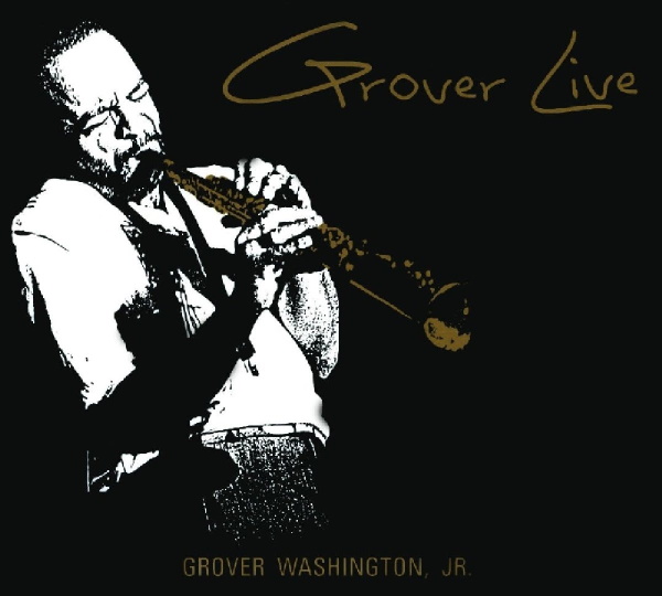 Grover Washington Jr Classic Live Album Coming To Vinyl Nov 27 Soultracks Soul Music Biographies News And Reviews